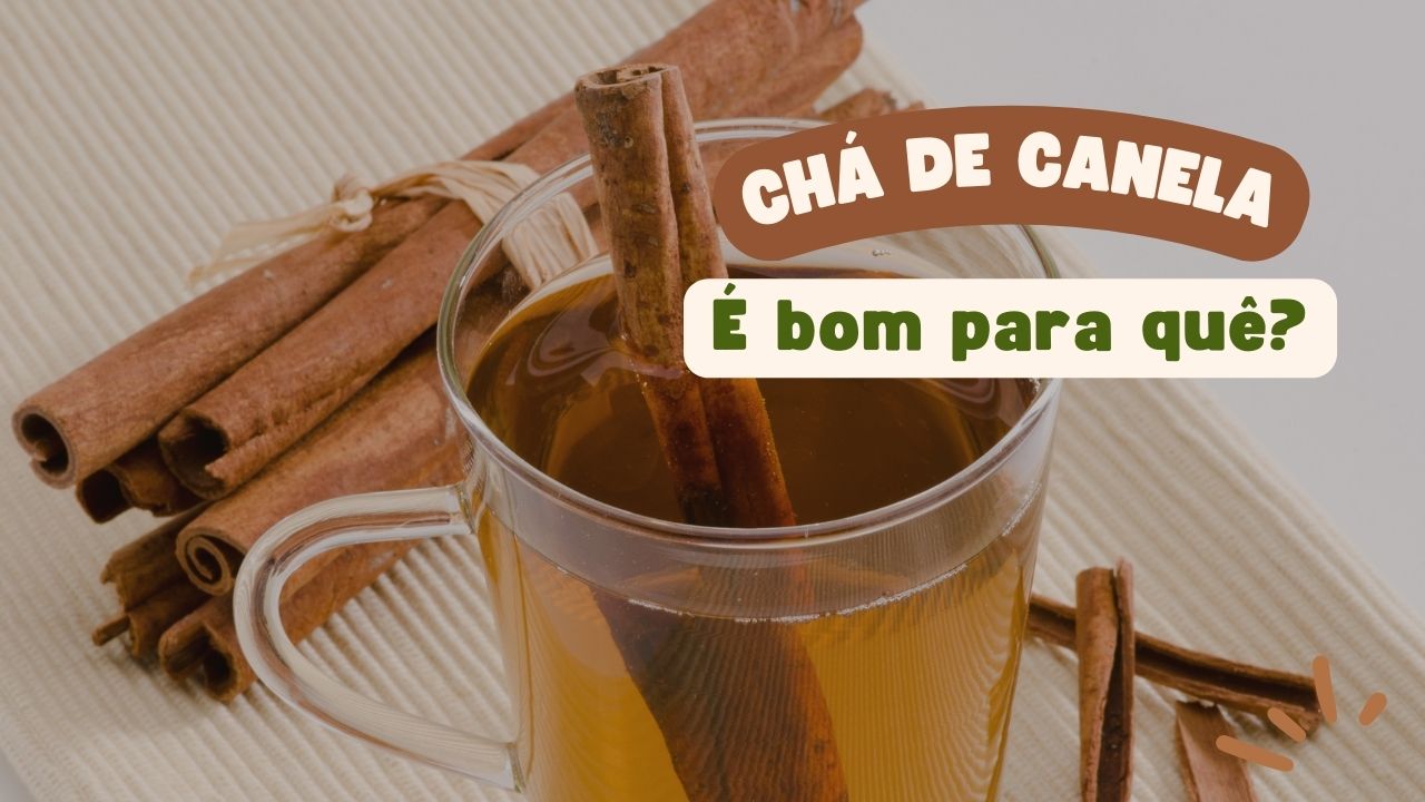 Chá de Canela é bom para quê?