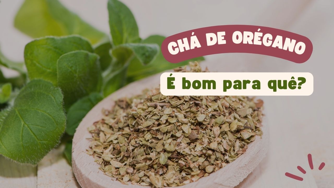 Chá de Orégano é bom para quê?